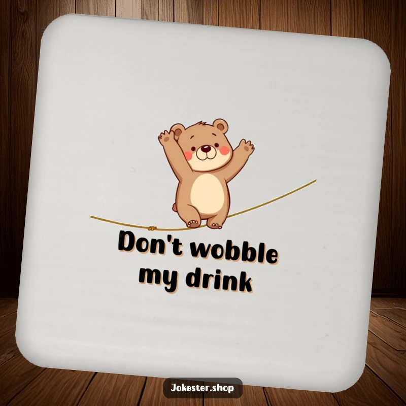 Funny drink coaster showing a bear wildly waving its arms as it falls off a tightrope, a humorous addition to any table.