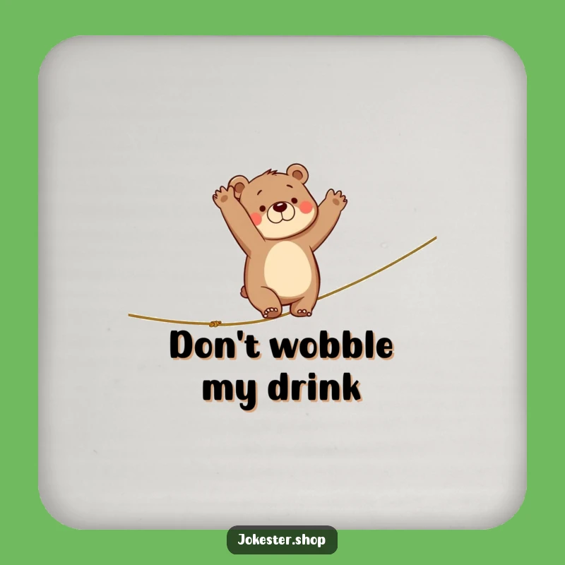 Funny Clumsy Bear Drink Coaster - Protect Surfaces with Hilarious Tightrope Art