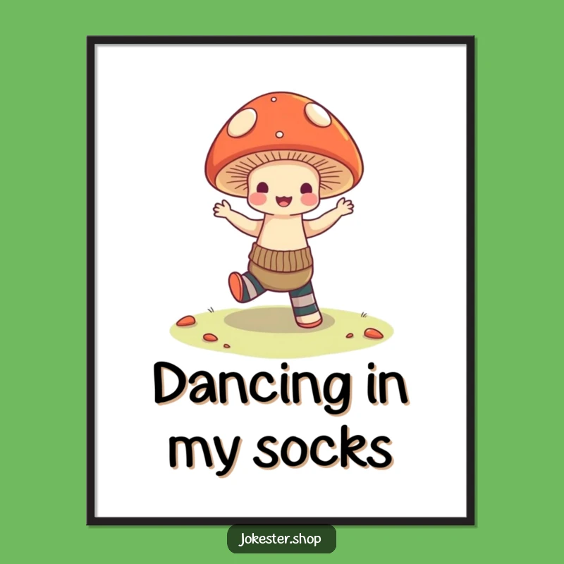 Funny Mushroom Dance Poster: Mismatched Socks Art, Hilarious Wall Decor Gift!