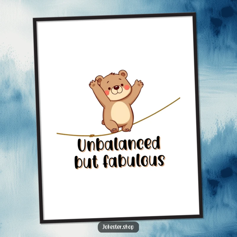 Funny poster capturing a bear's wild arm-waving as it tumbles off a tightrope, a perfectly humorous piece of art.