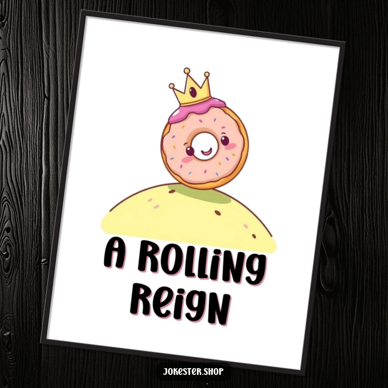Funny poster of a cheerful donut wearing a tiny crown rolling down a hill, perfect for adding playful sweetness and humor to wall decor.