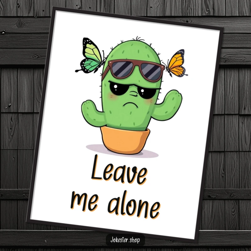 Funny Poster: A grumpy cactus wearing sunglasses, looking annoyed by a fluttering butterfly, creating a humorous and stylish piece of wall art.