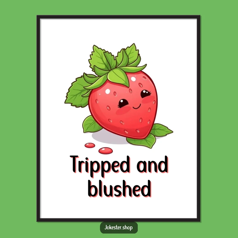 Funny Strawberry Trip Poster: Cute Blushing Fruit Art for a Hilarious Gift