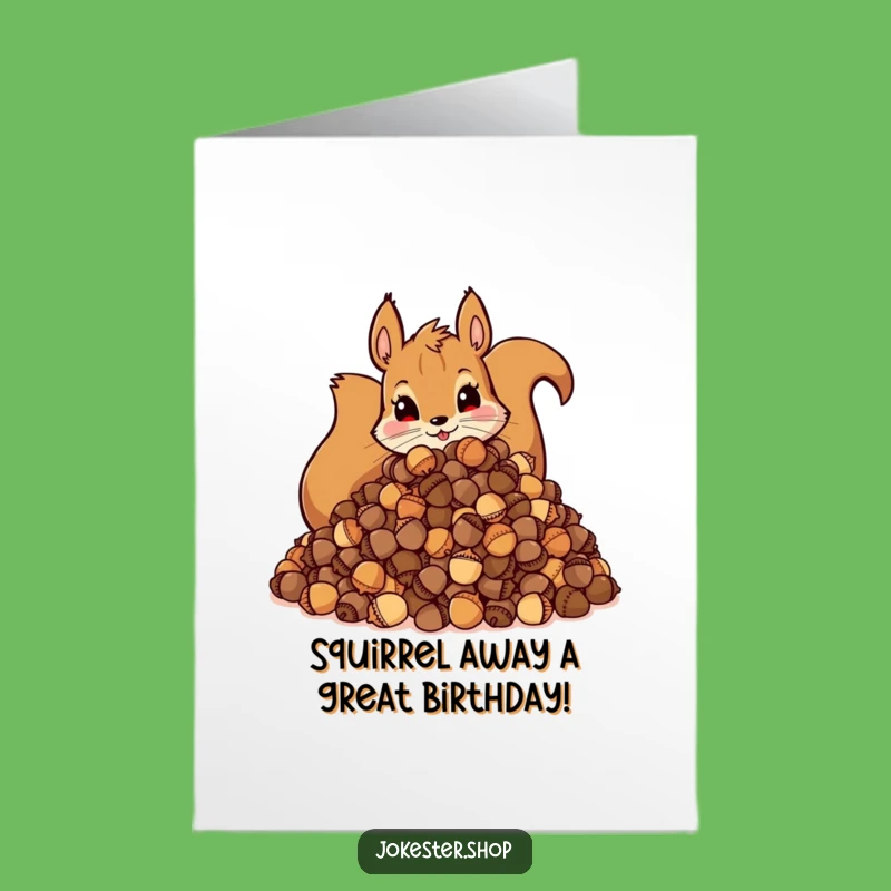 Free Printable Squirrel Birthday Card: Acorn Hoard Funny Downloadable