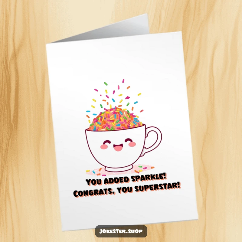 Funny free printable congratulations card showing a teacup brimming with colorful, joyful, dancing sprinkles for a big win.