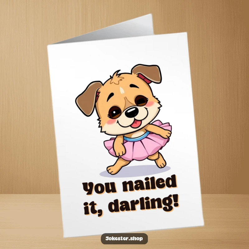 Funny Free Printable Congratulations Card: A goofy dog wearing a tutu, hilariously tripping over its feet, celebrating achievements with humor. Downloadable.