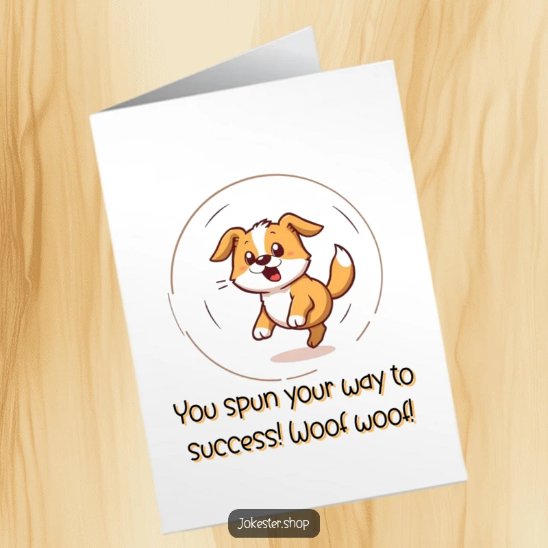 Funny free printable congratulations card of a dog caught in a dizzy spiral while chasing its tail in excitement.