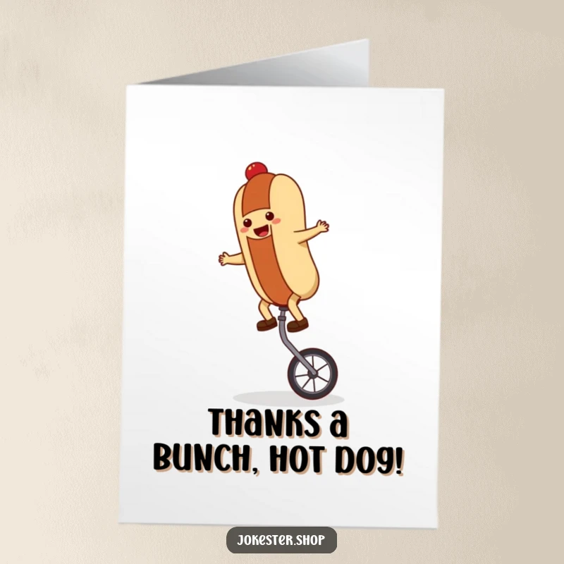 Funny Free Printable Thank You Card: Hot dog character showing gratitude while precariously balancing on a unicycle.