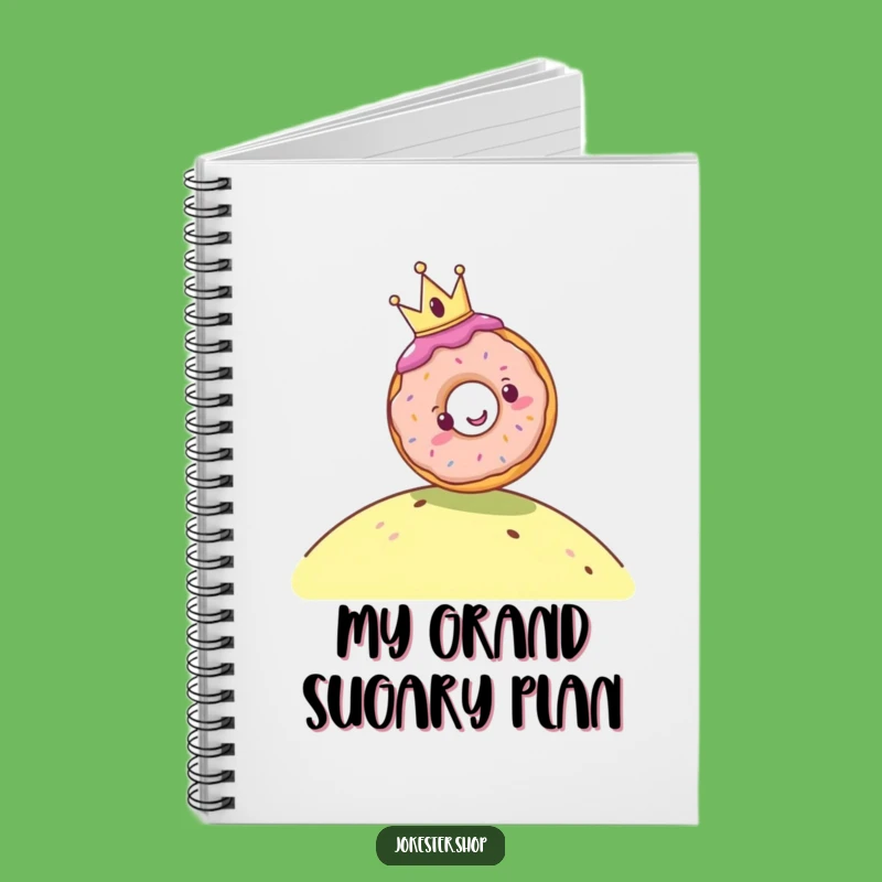 Funny Donut King Notebook - Hilarious Journal for Sweet Ideas