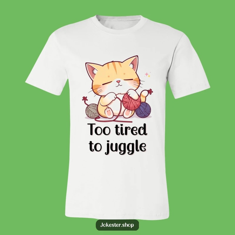 Funny Sleepy Cat Juggling T-Shirt: Yarn Nap Humor, Great Gift